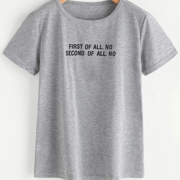 NEW Grey “First of all, No. Second of all, No” Tee - Picture 13 of 13